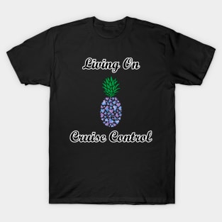 Living On Cruise Control Pineapple T-Shirt